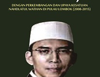 Relasi Kuasa Zainul Majdi dengan Perkembangan  dan Upaya Kesatuan Nahdlatul Wathan di Pulau Lombok (2008-2015)